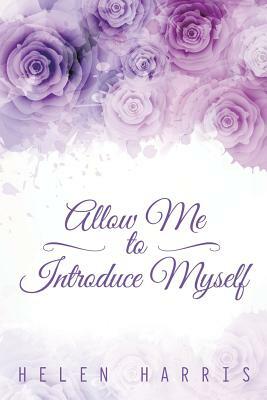 Allow Me to Introduce Myself by Helen Harris