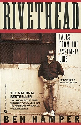 Rivethead: Tales from the Assembly Line by Ben Hamper