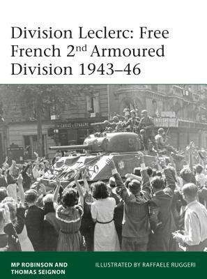 Division Leclerc: The Leclerc Column and Free French 2nd Armored Division, 1940-1946 by Thomas Seignon, Merlin Robinson