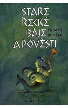 Staré řecké báje a pověsti by Eduard Petiška, Lucie Dvořáková