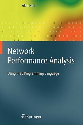 Network Performance Analysis: Using the J Programming Language by Alan Holt
