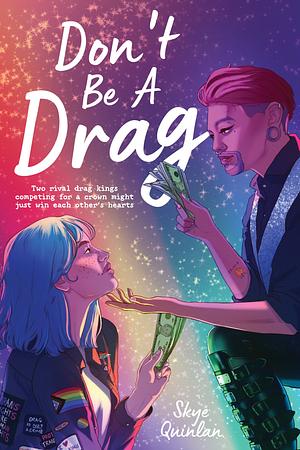 Don't Be a Drag by Skye Quinlan
