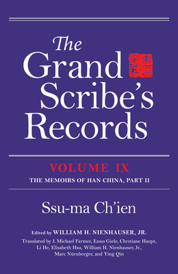 The Grand Scribe's Records, Volume IX: The Memoirs of Han China, Part II by William H. Nienhauser, Ssu-Ma Ch'ien