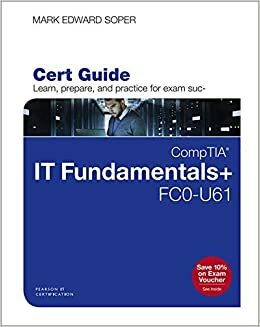 CompTIA IT Fundamentals+ FC0-U61 Cert Guide by Mark Edward Soper