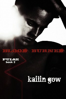 Blood Burned (Pulse Book 3) by Kailin Gow