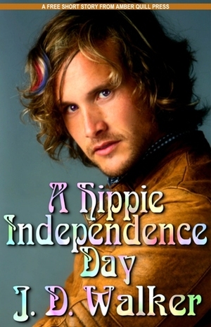 A Hippie Independence Day by J.D. Walker