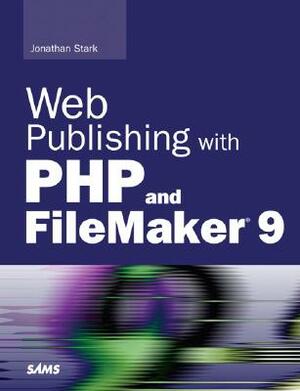 Web Publishing with PHP and FileMaker 9 by Jonathan Stark