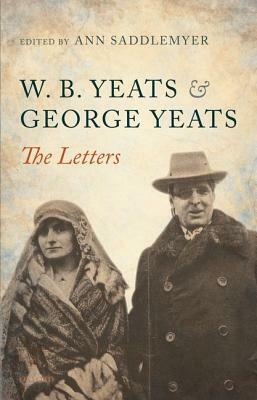 W. B. Yeats & George Yeats-The Letters by Ann Saddlemyer