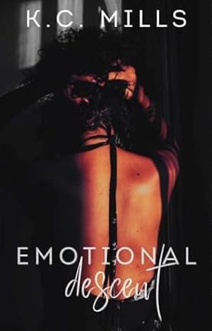 Emotional Descent by K.C. Mills, K.C. Mills