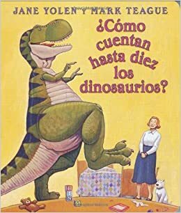 How Do Dinosaurs Count To Ten?: Spanish by Jane Yolen, Mark Teague