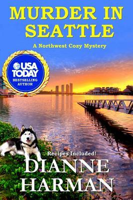 Murder in Seattle by Dianne Harman