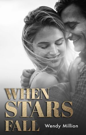 When Stars Fall: A Hollywood Romance by Wendy Million
