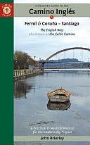 A Pilgrim's Guide to the Camino Inglés: The English Way Also Known As the Celtic Camino: Ferrol and Coruña - Santiago by John Brierley