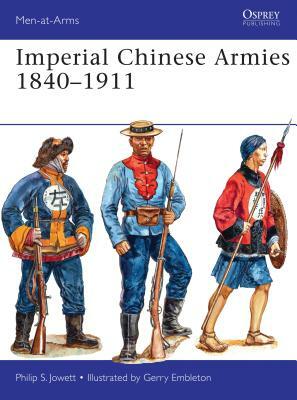 Imperial Chinese Armies 1840-1911 by Philip Jowett