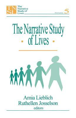 The Narrative Study of Lives: Volume 5 by Ruthellen H. Josselson, Amia Lieblich