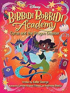 Disney Bibbidi Bobbidi Academy #4: Cyrus and the Dragon Disaster by Kallie George