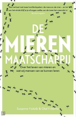 De mierenmaatschappij: over het leven van mieren en wat wij mensen van ze kunnen leren by Susanne Foitzik, Olaf Fritsche