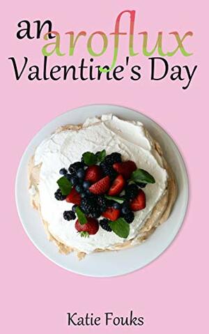 An Aroflux Valentine's Day by Katie Fouks