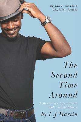 The Second Time Around: A Memoir of A Life, A Death and A Second Chance by L. J. Martin