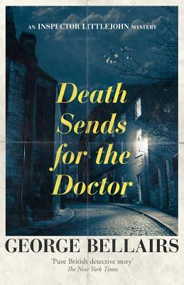 Death Sends for the Doctor by George Bellairs