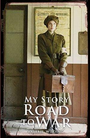 My Story: Road to War by Valerie Wilding