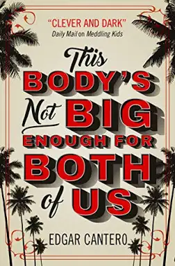 This Body's Not Big Enough for Both of Us by Edgar Cantero
