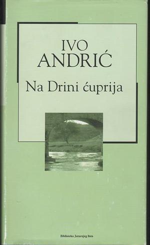 Na Drini ćuprija by Ivo Andrić