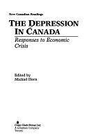 The Depression in Canada: Responses to Economic Crisis by Michiel Horn
