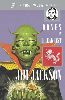 Bones by Breakfast: A King Wong Adventure by Jim Jackson