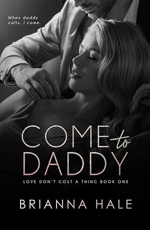 Come to Daddy by Brianna Hale