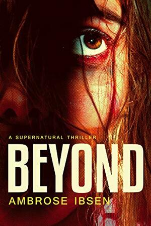 Beyond by Ambrose Ibsen