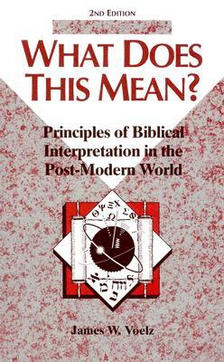 What Does This Mean? 2nd Edition by James W. Voelz, James W. Voeelz