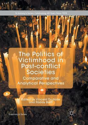 The Politics of Victimhood in Post-Conflict Societies: Comparative and Analytical Perspectives by 