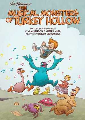 Jim Henson's The Musical Monsters of Turkey Hollow by Roger Langridge, Jerry Juhl, Jim Henson