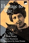 Hostage To War: A True Story by Tatjana Wassiljewa, Anna Trenter