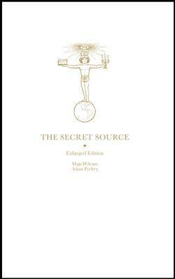 The Secret Source: The Law of Attraction and Its Hermetic Influence Throughout the Ages by Maja D'Aoust, Adam Parfrey
