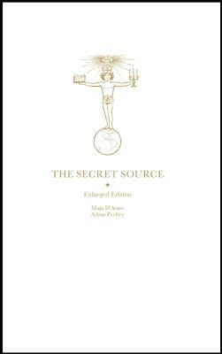 The Secret Source: The Law of Attraction and Its Hermetic Influence Throughout the Ages by Adam Parfrey, Maja D'Aoust