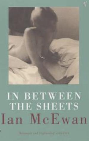 In Between The Sheets by Ian McEwan