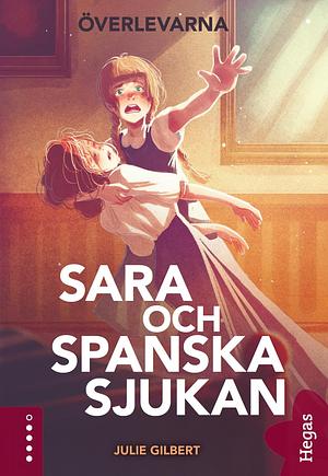 Sara och spanska sjukan by Julie Gilbert