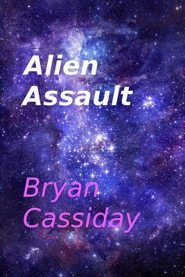 Alien Assault by Bryan Cassiday