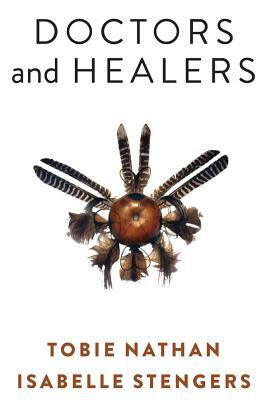 Doctors and Healers by Isabelle Stengers, Tobie Nathan