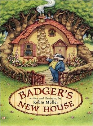 Badger's New House by Robin Muller