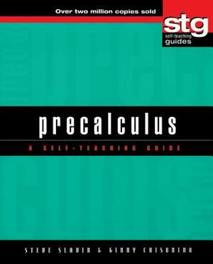 Precalculus: A Self-Teaching Guide by Ginny Crisonino, Steve Slavin