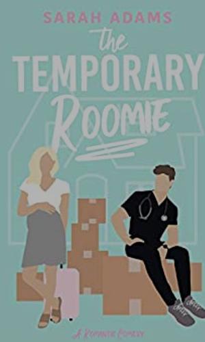 The Temporary Roomie by Sarah Adams