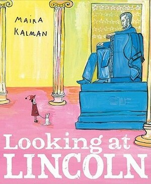 Looking at Lincoln by Maira Kalman