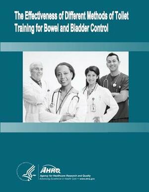 The Effectiveness of Different Methods of Toilet Training for Bowel and Bladder Control: Evidence Report/Technology Assessment Number 147 by U. S. Department of Heal Human Services, Agency for Healthcare Resea And Quality