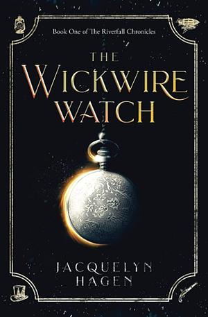 The Wickwire Watch by Jacquelyn Hagen