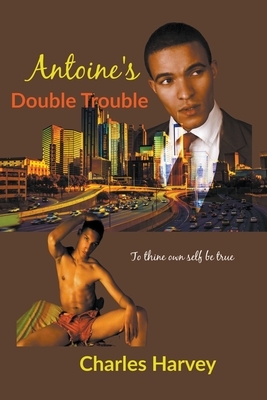 Antoine's Double Trouble by Charles Harvey
