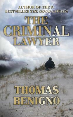 The Criminal Lawyer (Mass Market Paperback): (A Good Lawyer Novel) by Thomas Benigno