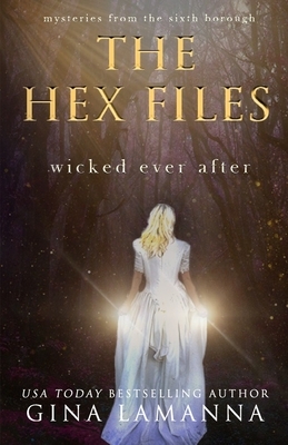 The Hex Files: Wicked Ever After by Gina LaManna